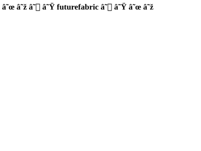 Screenshot of ~futurefabric