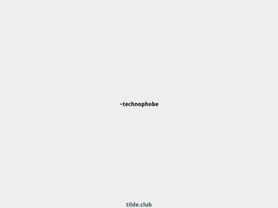 Screenshot of ~technophobe